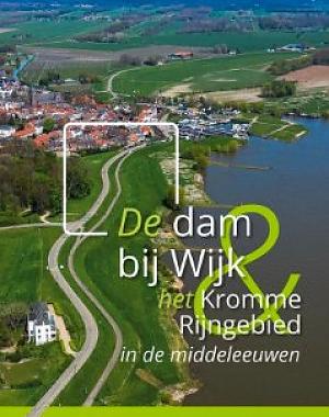 De dam bij Wijk en het Kromme Rijngebied in de middeleeuwen ...